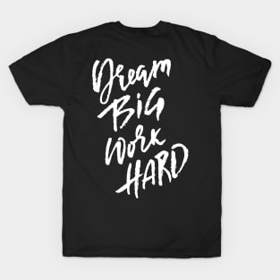 dream big work hard t-shirt T-Shirt